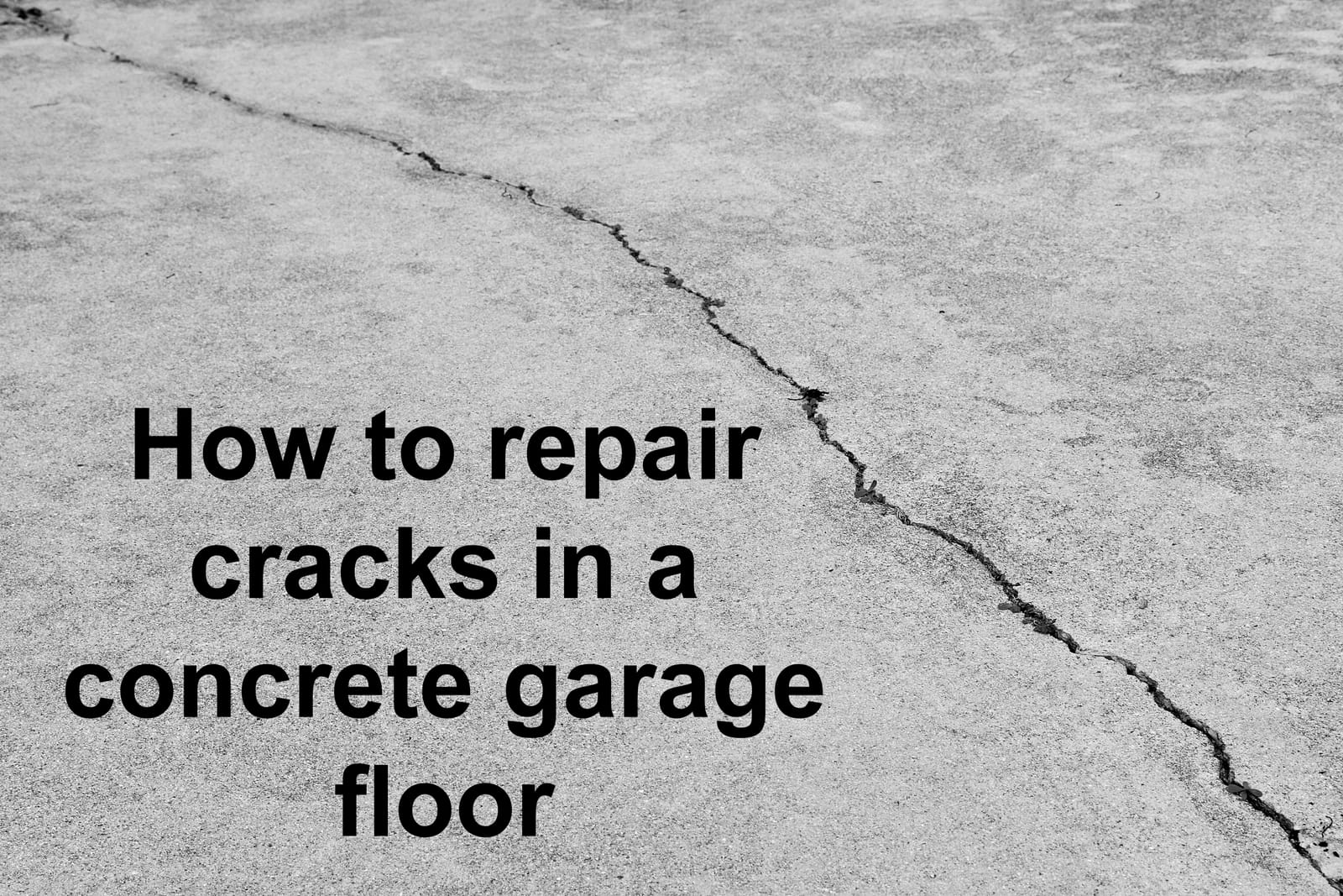 How To Repair Concrete Garage Floor Cracks Depends On Type Of Crack